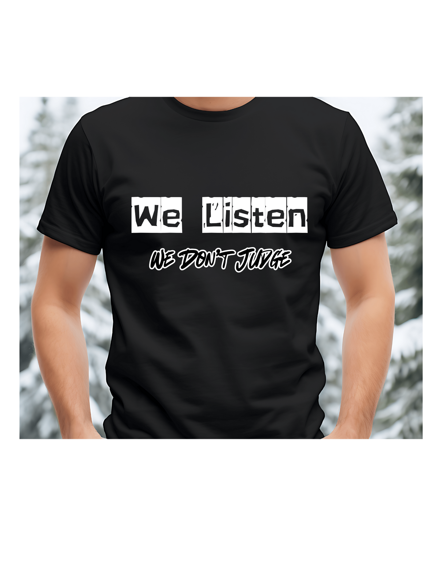 We Listen We Don't Judge T-Shirt