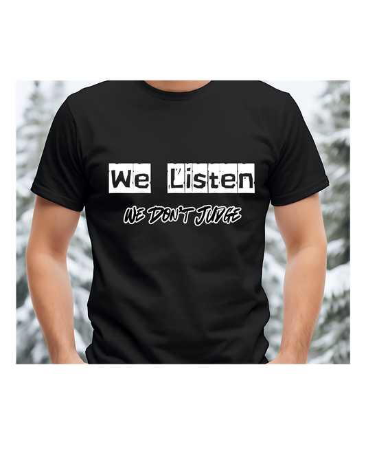 We Listen We Don't Judge T-Shirt